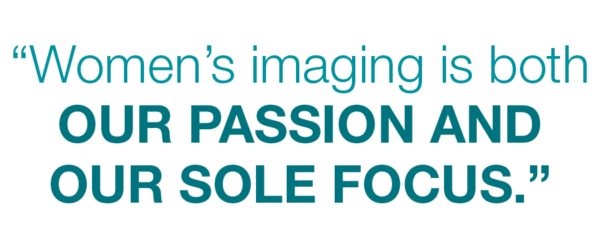 Women's Imaging is our sole focus